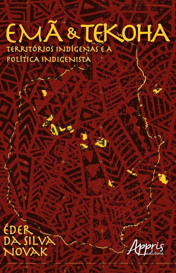 Emã e Tekoha: territórios indígenas e a política indigenista