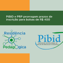 Imagem com fundo cor verde, escrito em branco PIBID e PRP prorrogam prazos de inscrição para bolsas de R$ 400,00, sobre a logomarca do PRP e a logomarca do PIBID