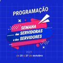 Semana das Servidoras e dos Servidores