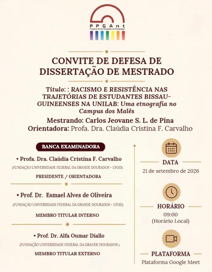 Convite Defesa de Dissertação de Mestrado de Carlos Jeovane S. L. de Pina, intitulada: “Racismo e resistência nas trajetórias de estudantes Bissau-Guineenses na UNILAB: Uma etnografia no Campus dos Malês”
